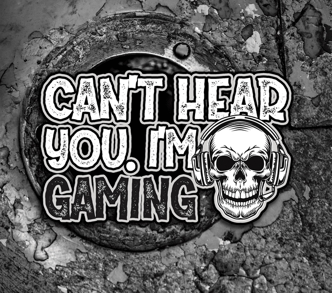 Can't Hear You I'm Gaming - Grey