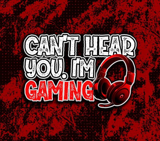 Can't Hear You I'm Gaming - Red