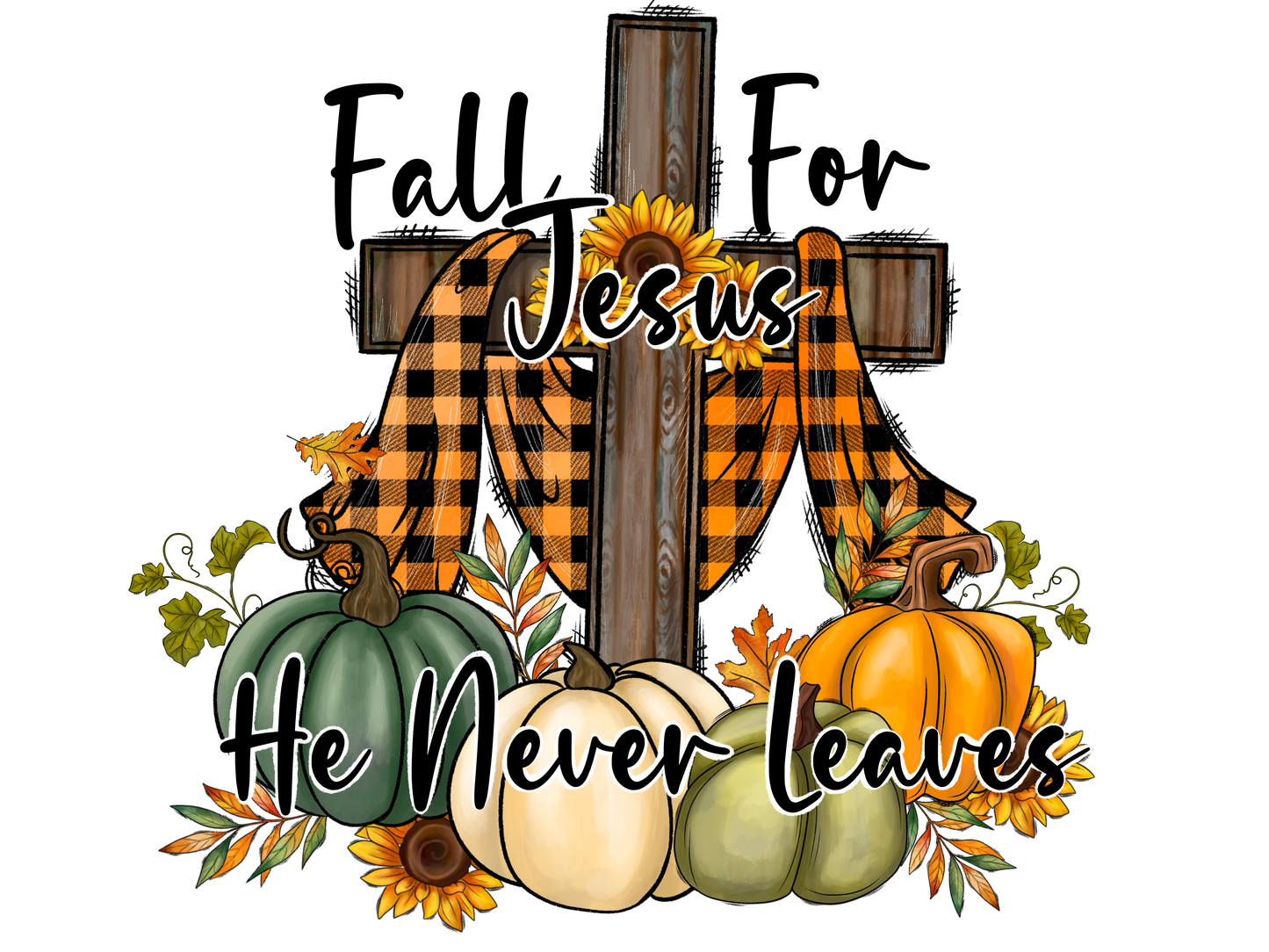 Fall For Jesus, He Never Leaves