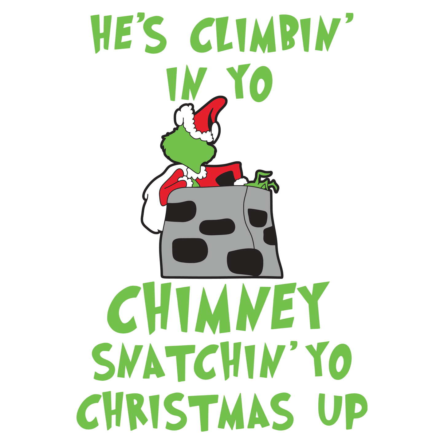 He's Climbing in yo Chimney...
