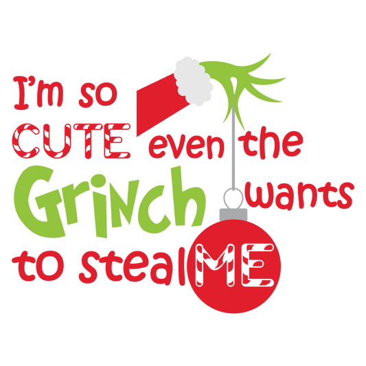 I'm So Cute, Even the Grinch Wants to Steal Me v2